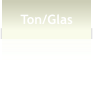 Ton/Glas